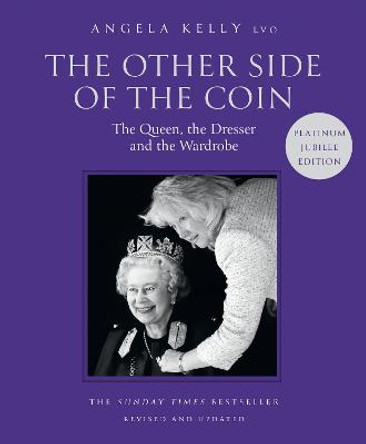 The Other Side of the Coin: The Queen, the Dresser and the Wardrobe by Angela Kelly