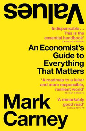 Values: An Economist's Guide to Everything That Matters by Mark Carney