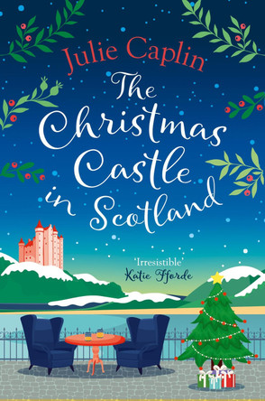 The Christmas Castle in Scotland (Romantic Escapes, Book 9) by Julie Caplin