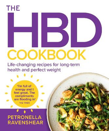 The HBD Cookbook: Life-changing recipes for long-term health and perfect weight by Petronella Ravenshear