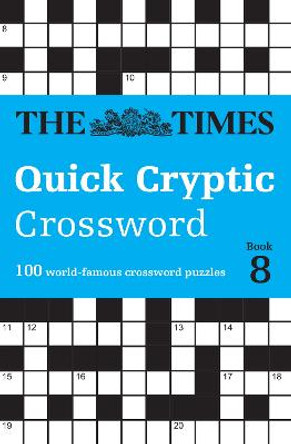 The Times Quick Cryptic Crossword Book 8: 100 world-famous crossword puzzles (The Times Crosswords) by The Times Mind Games