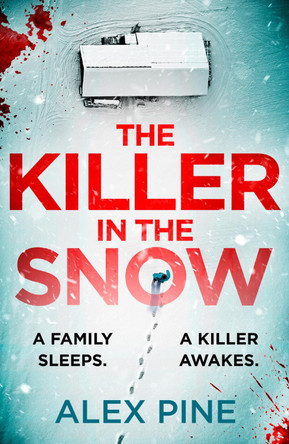 The Killer in the Snow (DI James Walker series, Book 2) by Alex Pine