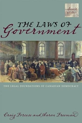 The Laws of Government, 2/e: The Legal Foundations of Canadian Democracy by Craig Forcese 9781552211960