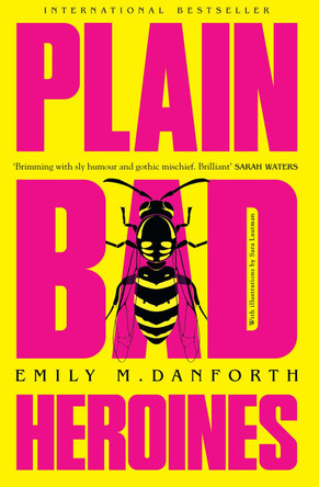 Plain Bad Heroines by Emily M. Danforth