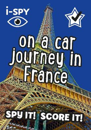 i-SPY On a Car Journey in France: Spy it! Score it! (Collins Michelin i-SPY Guides) by i-SPY