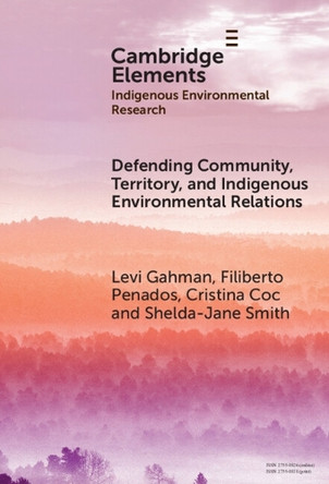 Defending Community, Territory, and Indigenous Environmental Relations by Levi Gahman 9781009454544