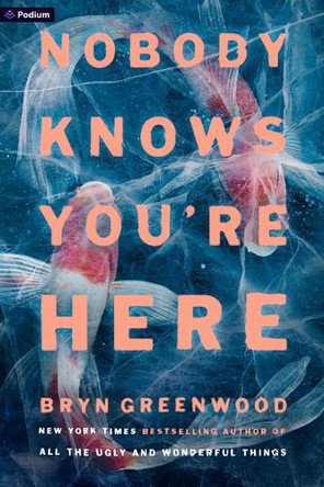 Nobody Knows You're Here: A Psychological Suspense Thriller by Bryn Greenwood 9798895392003