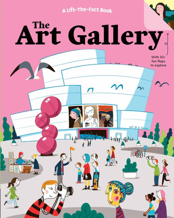 The Art Gallery: A Lift The Fact Book by Tanya Kyle 9781760684594