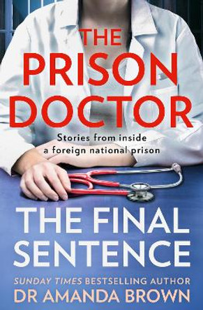 The Prison Doctor: The Final Sentence by Dr Amanda Brown