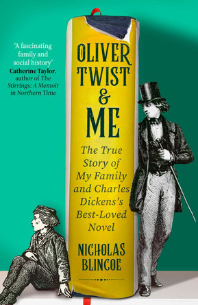 Oliver Twist & Me: In search of Charles Dickens's best-loved character by Nicholas Blincoe 9780349136387