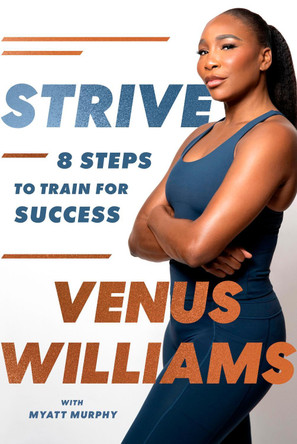 Strive: 8 Steps to Train for Success by Venus Williams 9780349443140