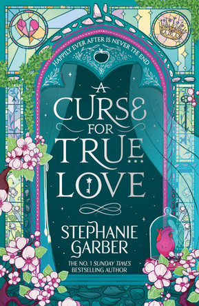 A Curse for True Love: The unmissable final book in the Once Upon a Broken Heart series from global fantasy phenomenon by Stephanie Garber 9781399633895