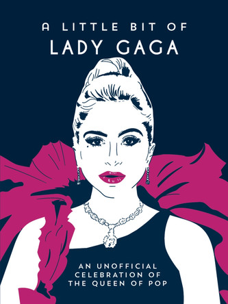 A Little Bit of Lady Gaga: An Unofficial Celebration of the Queen of Pop by Summersdale Publishers 9781837998814