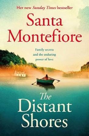 The Distant Shores: Family secrets and enduring love - the irresistible new novel from the Number One bestselling author by Santa Montefiore