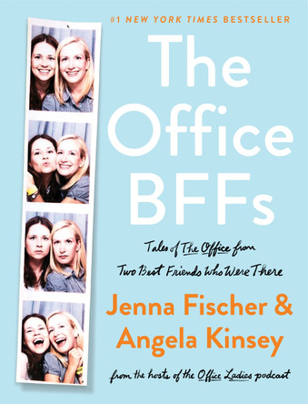 The Office Bffs: Tales of the Office from Two Best Friends Who Were There by Jenna Fischer