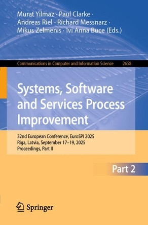 Systems, Software and Services Process Improvement: 32nd European Conference, EuroSPI 2025, Riga, Latvia, September 17–19, 2025, Proceedings, Part II Murat Yilmaz 9783032042903