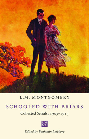 Schooled with Briars: Collected Serials, 1903-1913 L.M. Montgomery 9781049800165