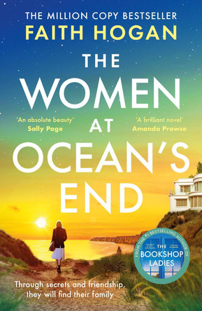 The Women at Ocean's End: A captivating story of secrets and friendship from the million copy bestselling author of The Bookshop Ladies Faith Hogan 9781035906536