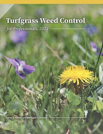 Turfgrass Weed Control for Professionals, 2024 Aaron J. Patton 9781626712294