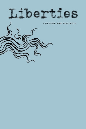 Liberties Journal of Culture & Politics: Winter 2026 Leon Wieseltier 9798992201017