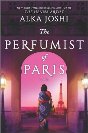 The Perfumist of Paris: A Novel from the Bestselling Author of the Henna Artist by Alka Joshi