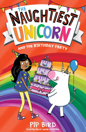 The Naughtiest Unicorn and the Birthday Party (The Naughtiest Unicorn series, Book 12) by Pip Bird