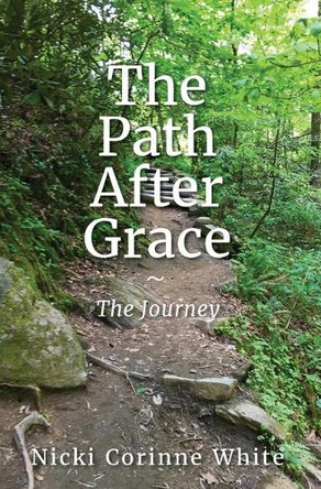The Path After Grace: The Journey Nicki White 9781968127060