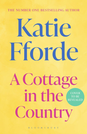 A Cottage in the Country: The new heartwarming romance from the beloved #1 Sunday Times bestselling author Katie Fforde 9781526690784