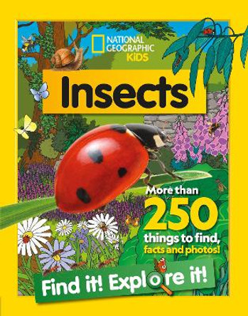 Insects Find it! Explore it!: More than 250 things to find, facts and photos! (National Geographic Kids) by National Geographic Kids