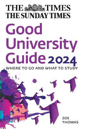 The Times Good University Guide 2024: Where to go and what to study by Zoe Thomas