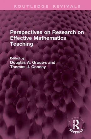 Perspectives on Research on Effective Mathematics Teaching Douglas A. Grouws 9781032027623