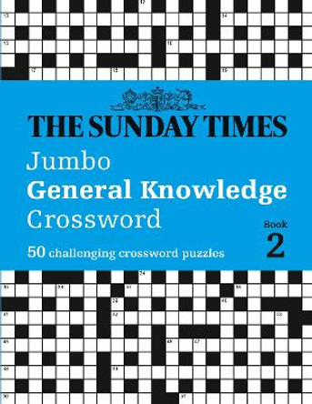 The Sunday Times Jumbo General Knowledge Crossword Book 2: 50 general knowledge crosswords (The Sunday Times Puzzle Books) by The Times Mind Games