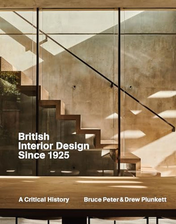 British Interior Design since 1925: A Critical History by Bruce Peter 9781848225626