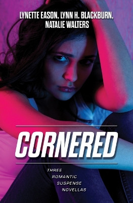 Cornered: Three Romantic Suspense Novellas by Lynette Eason 9781420520101