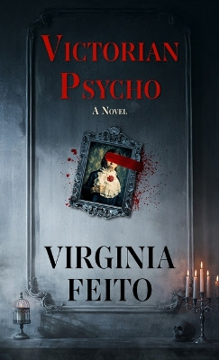 Victorian Psycho by Virginia Feito 9781420526028