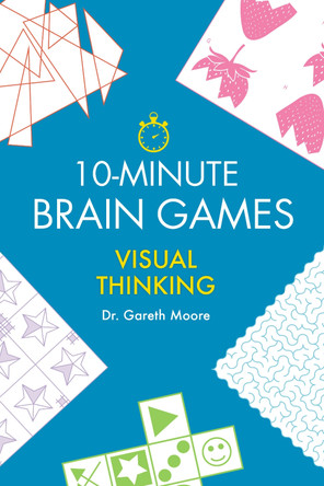 10-Minute Brain Games: Visual Thinking by Gareth Moore 9781623545512
