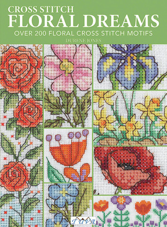 Cross Stitch Floral Dreams by Durene Jones