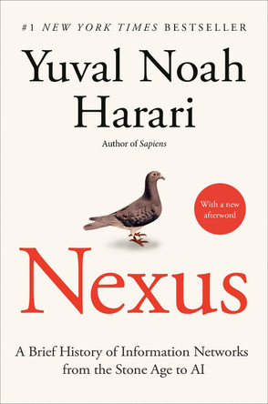 Nexus: A Brief History of Information Networks from the Stone Age to AI by Yuval Noah Harari 9780593734230