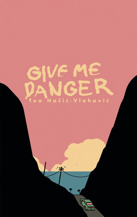 Give Me Danger by Tea Hai-Vlahovi 9781960988829