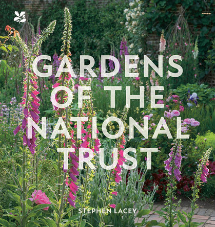 Gardens of the National Trust (National Trust) by Stephen Lacey