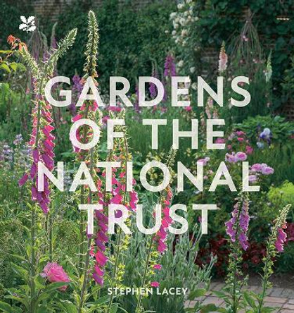 Gardens of the National Trust (National Trust) by Stephen Lacey