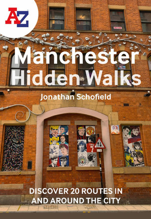 A-Z Manchester Hidden Walks: Discover 20 routes in and around the city by Jonathan Schofield