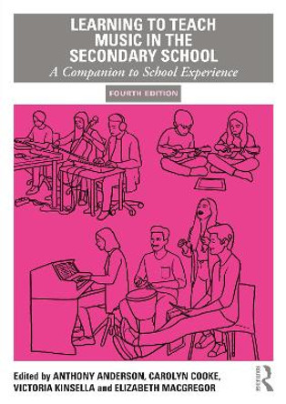 Learning to Teach Music in the Secondary School: A Companion to School Experience Anthony Anderson 9781032951072