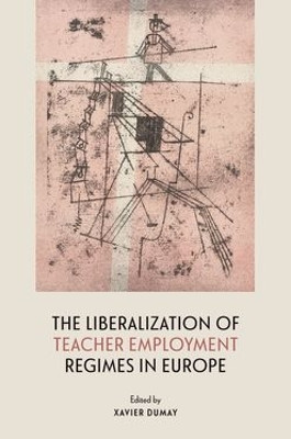 The Liberalization of Teacher Employment Regimes in Europe Xavier Dumay 9780197761687