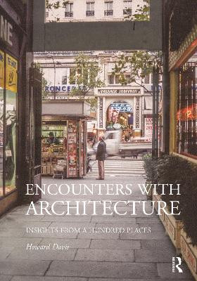 Encounters with Architecture: Insights from a Hundred Places Howard Davis 9781032976334