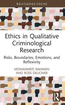 Ethics in Qualitative Criminological Research: Risks, Boundaries, Emotions, and Reflexivity Mohammed Rahman 9781032303680