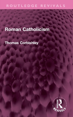 Roman Catholicism Thomas Corbishley 9781032581149