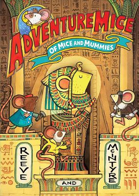 Adventuremice: Of Mice and Mummies Philip Reeve 9781788453547