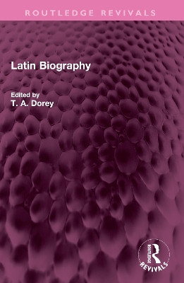 Latin Biography T A Dorey 9781032609706