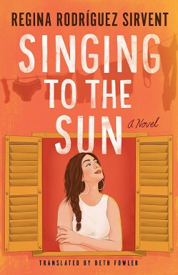 Singing to the Sun: A Novel Regina Rodríguez Sirvent 9781662532443